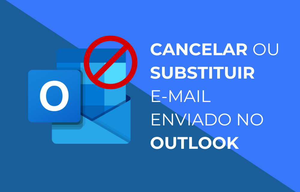 Como cancelar ou substituir um e-mail enviado no Outlook
