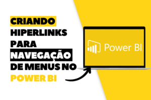 Criando Hiperlinks para Navegação de Menus no Power BI
